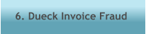 6. Dueck Invoice Fraud