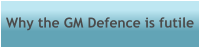 Why the GM Defence is futile